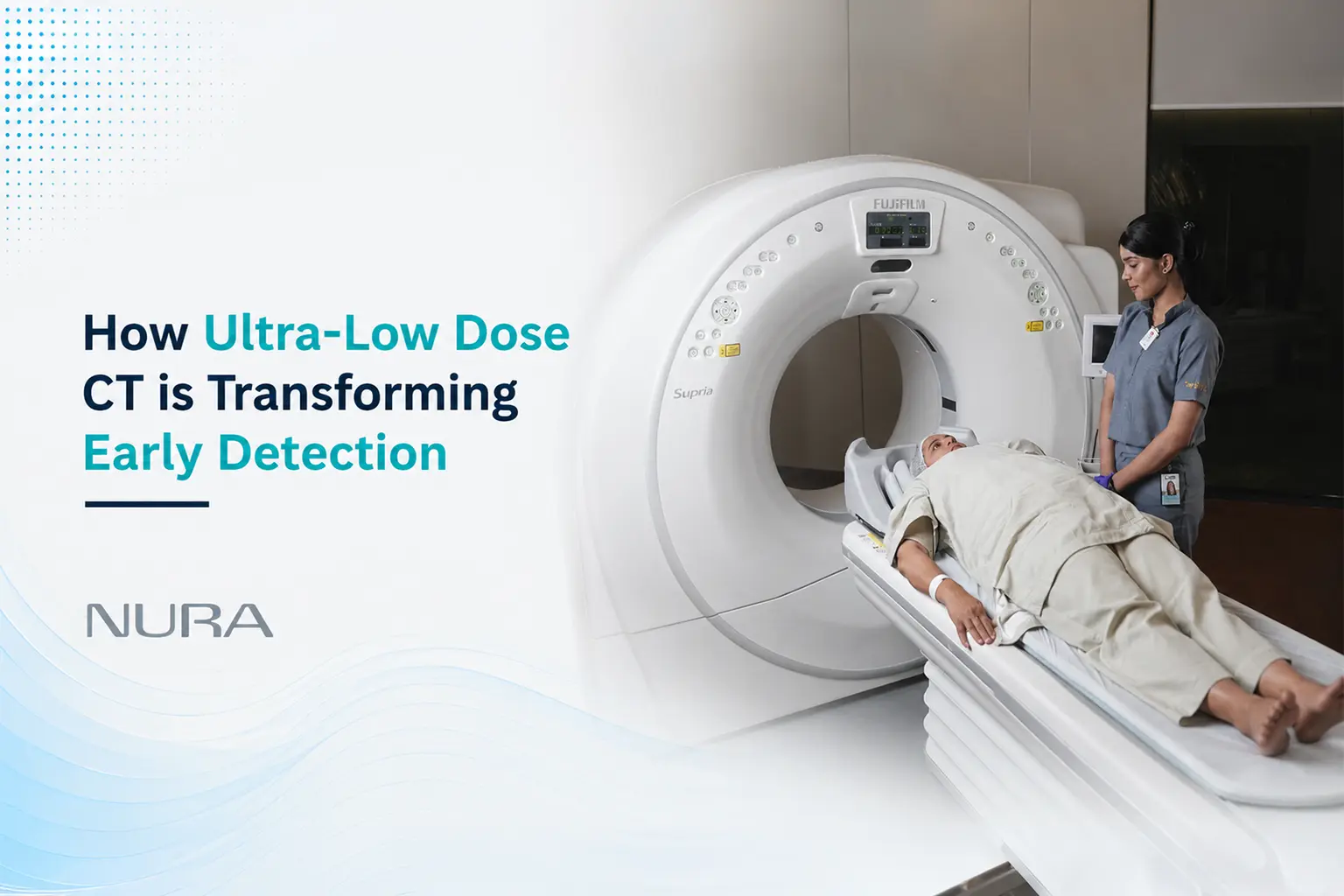 How Ultra-Low Dose CT Is Transforming Early Detection NURA