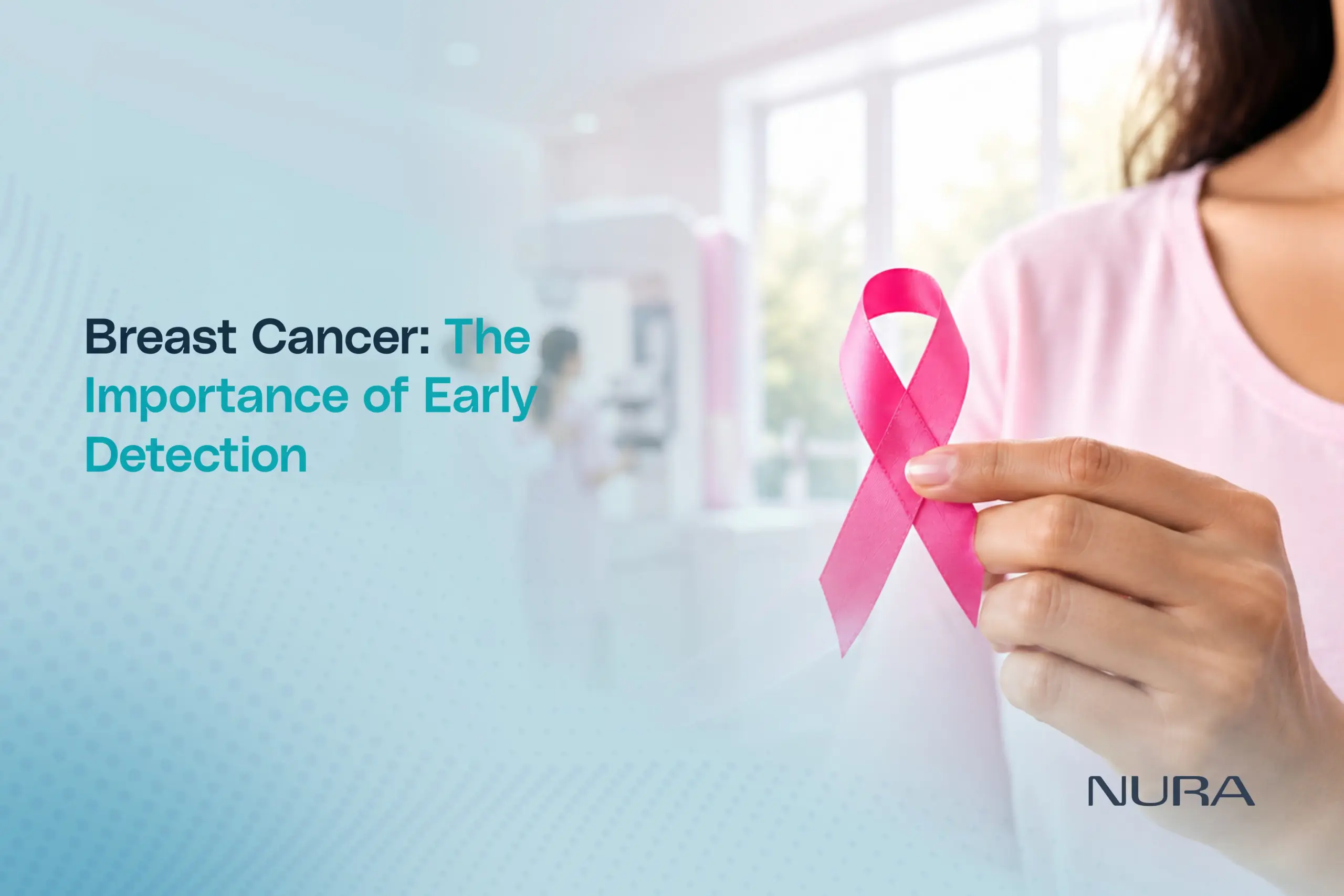 Breast Cancer: Why Early Detection Matters